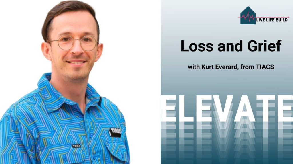 Loss and Grief with Kurt Everard, TIACS