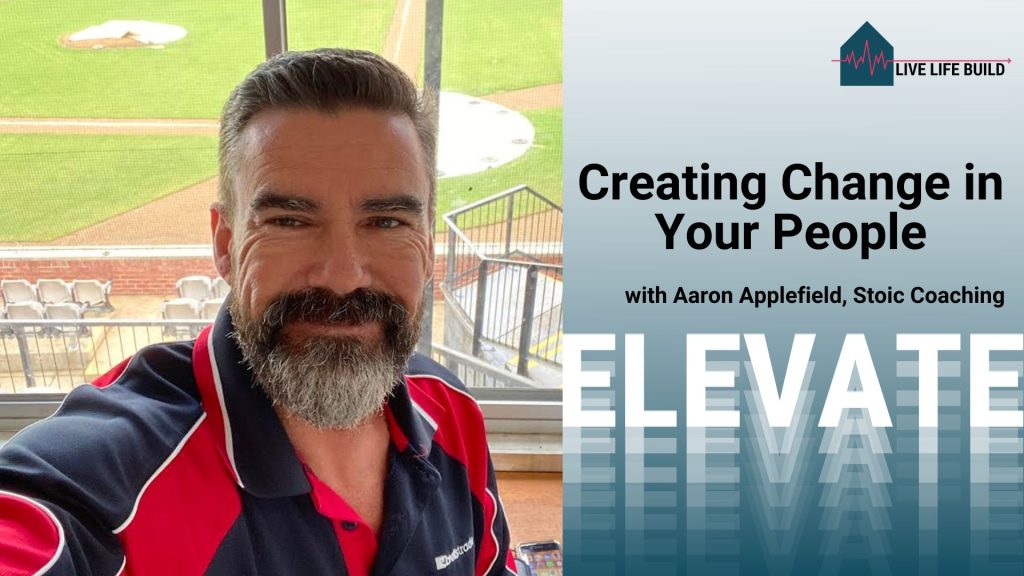 Creating Change in Your People with Aaron Applefield, Stoic Coaching